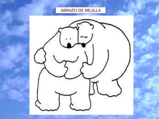 ABRAZO DE MEJILLA 