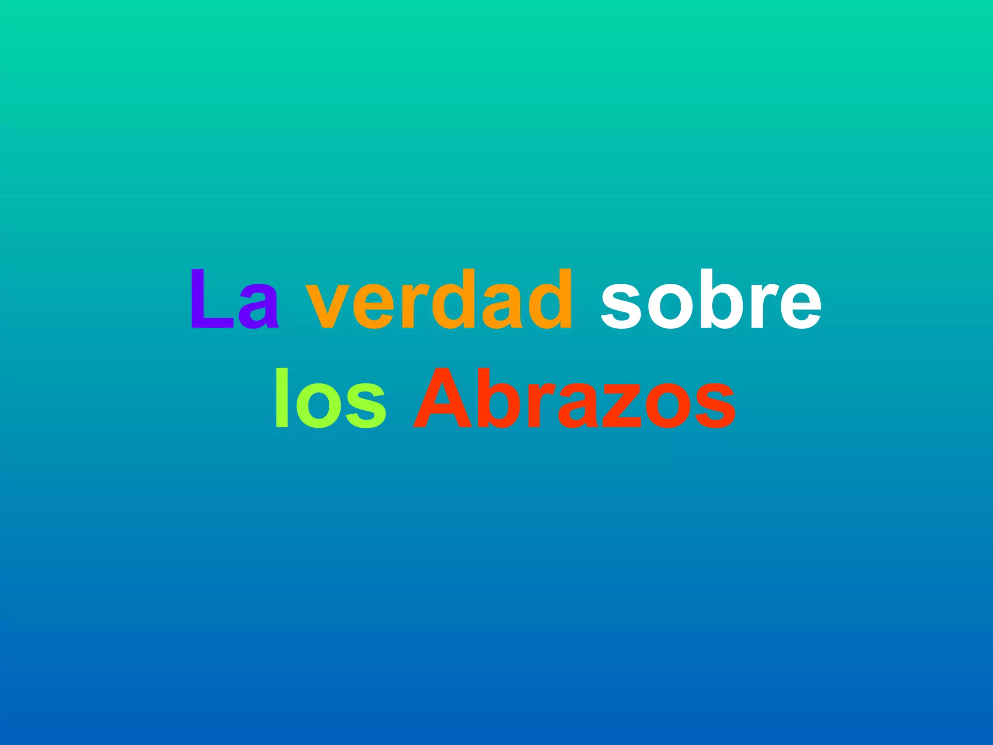La  verdad   sobre   los   Abrazos 
