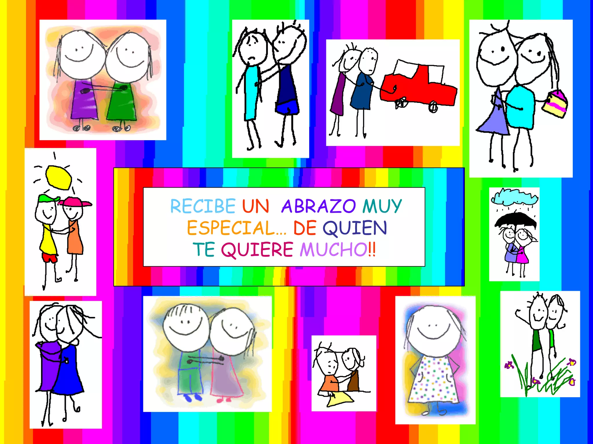 RECIBE  UN  ABRAZO  MUY  ESPECIAL…  DE  QUIEN  TE   QUIERE   MUCHO !! 