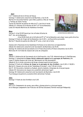 3
Abril
1 al 7: Celebración de la Octava de Pascua.
Domingo 7: Celebración comunitaria del Bautismo, a las 12,30.
Martes 2...