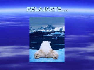 RELAJARTE…