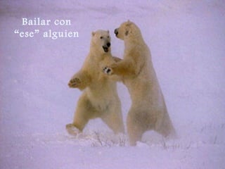 Bailar con “ese” alguien 