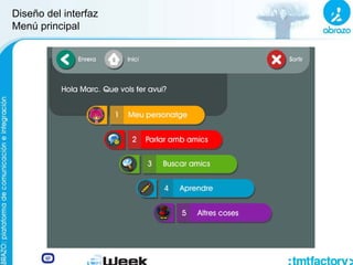 Diseño del interfaz
Menú principal
 