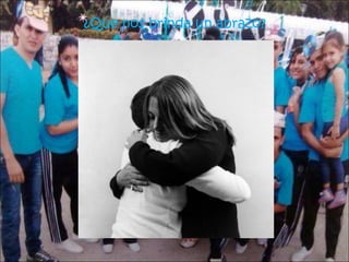 ¿ Que nos brinda un abrazo?

 