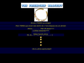 ¡Envía a TODOS sus amigos!

¡Pero TIENES que enviar esto dentro de 1 hora despues de q lo abriste!

                ¡Ahora............... .Pide UN deseo!!!!!!
                       ¿¿¿Estas deseando????

                        Debes hacerlo ahora
               Ok, esto es lo que tienes hacer...: -)




                       ¡¡Es tu ultima oportunidad!!
 