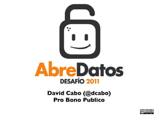 David Cabo (@dcabo)
 Pro Bono Publico
 