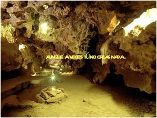 aunque a veces tú no creas nada . 