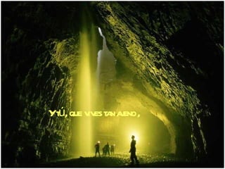 Y tú , que vives tan ajeno , 