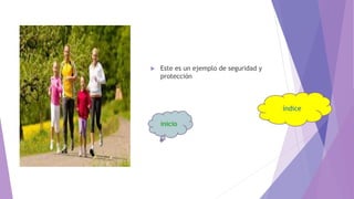  Este es un ejemplo de seguridad y
protección
 