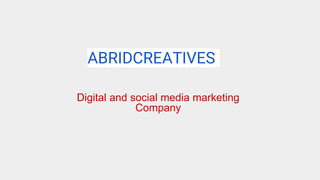 Digital and social media marketing
Company
 