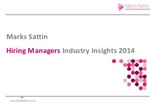 Marks Sattin
Hiring Managers Industry Insights 2014
 