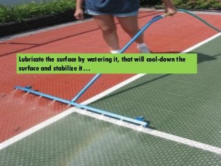 Lubricate the surface by watering it, that will cool-down the
surface and stabilize it…
 