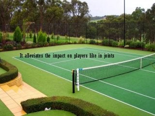 It alleviates the impact on players like in joints
 
