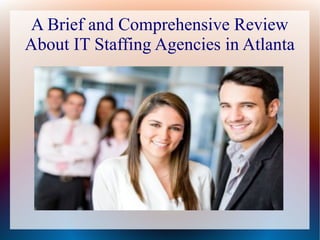 A Brief and Comprehensive Review
About IT Staffing Agencies in Atlanta
 