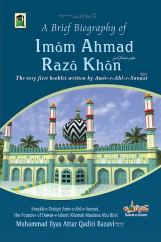 A Brief Biography Of Imam Ahmad Raza Khan (R.A) | PDF