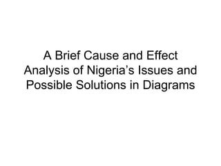 A Brief Cause and Effect Analysis of Nigeria’s Issues and Possible Solutions in Diagrams 