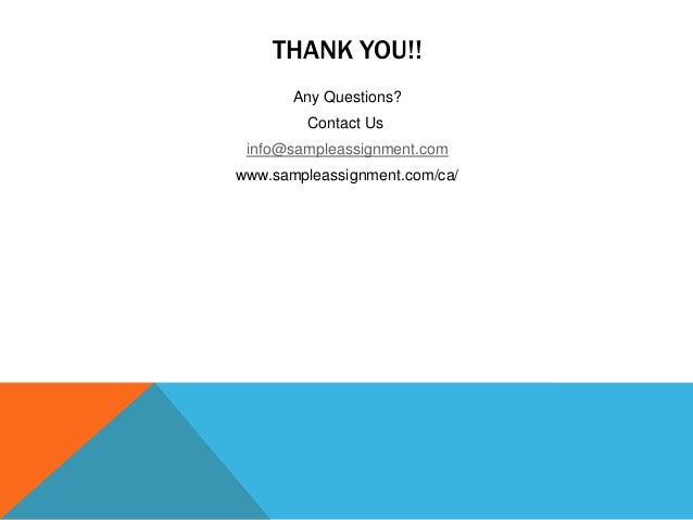 THANK YOU!!
Any Questions?
Contact Us
info@sampleassignment.com
www.sampleassignment.com/ca/
 