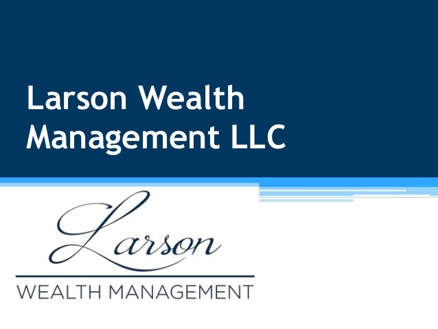 Larson Wealth
Management LLC
 