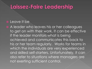  Is the opposite of task-oriented
  leadership: the leader is totally focused
  on organizing, supporting and
  developin...