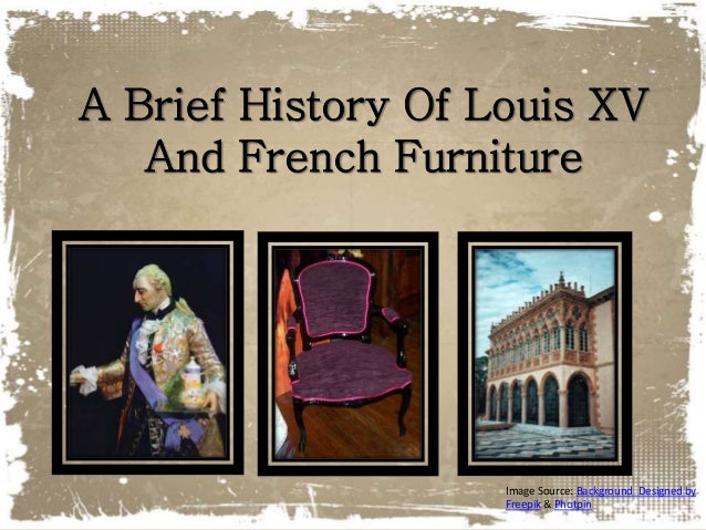 A Brief History Of Louis Xv And French Furniture