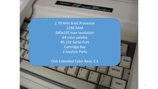 php[world] 2016 6
1.79 MHz 8-bit Processor
128K RAM
640x192 max resolution
64 color palette
RS-232 Serial Port
Cartridge B...