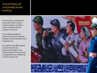 A brief history of transmedia world-building<br />Governments, corporations, and sundry other hustlers invoke imaginary wo...