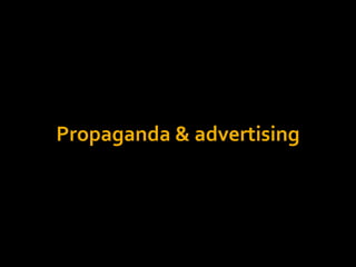 Propaganda & advertising<br />