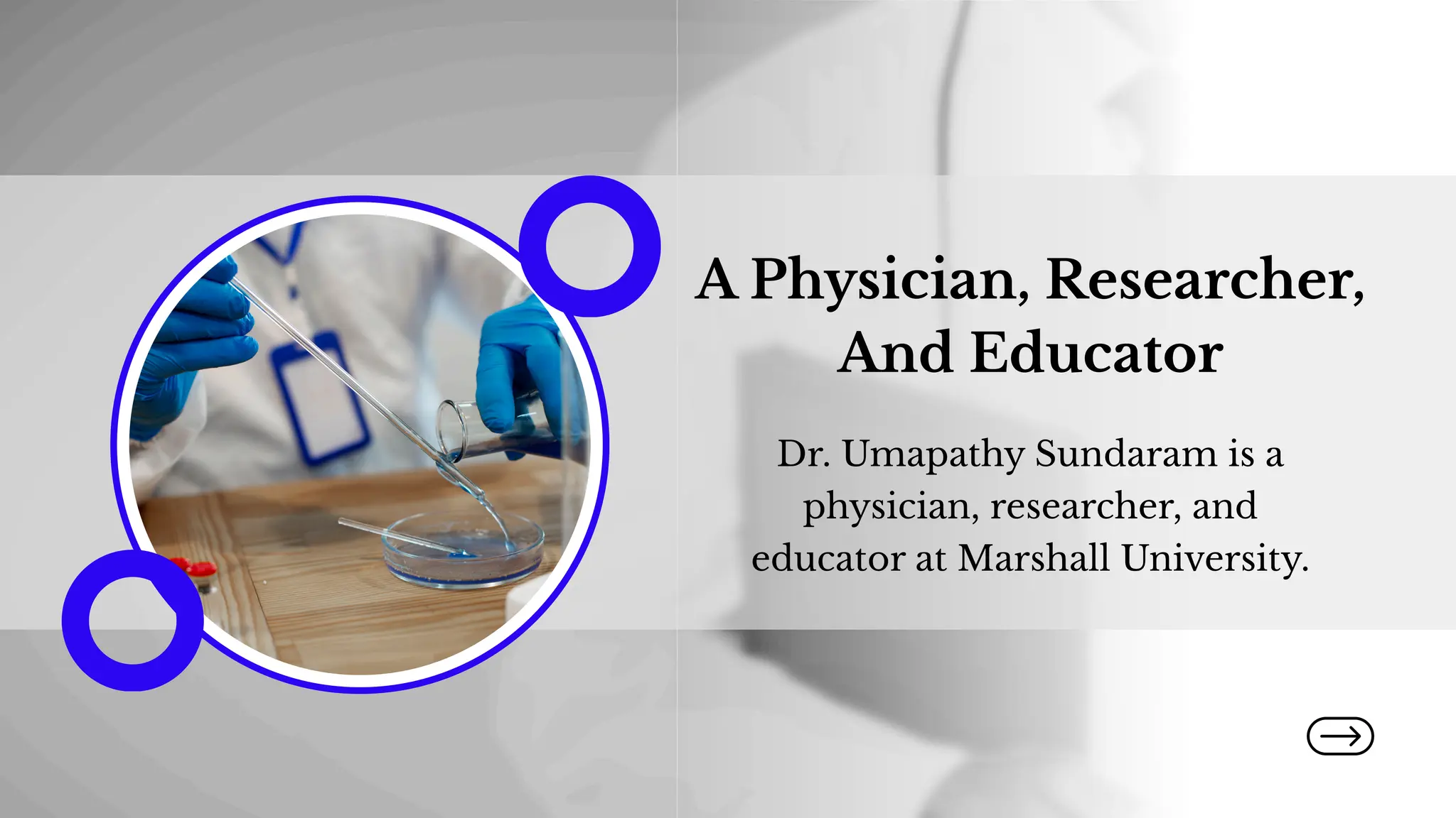 A Physician, Researcher,
And Educator
Dr. Umapathy Sundaram is a
physician, researcher, and
educator at Marshall University.
