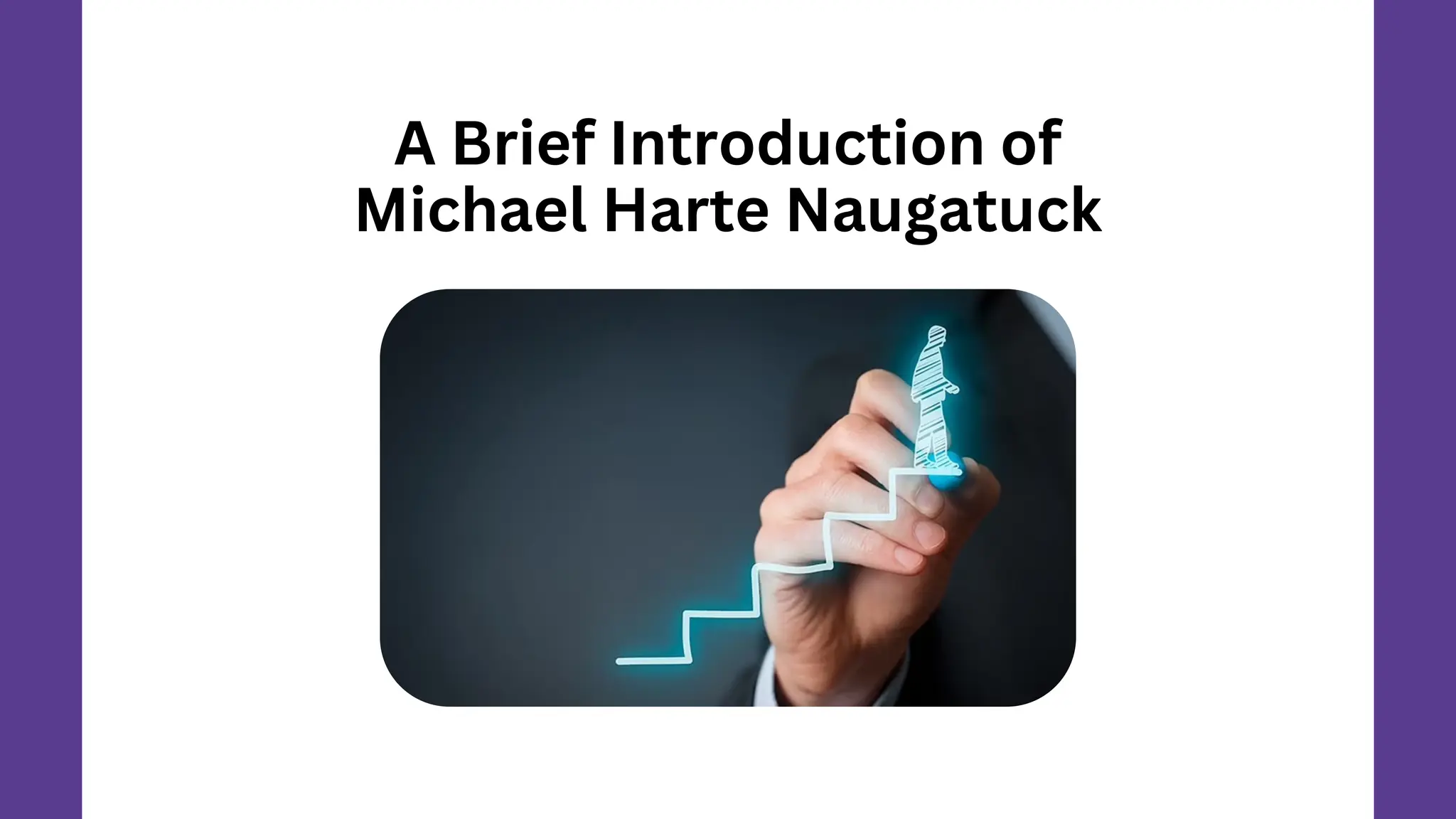 A Brief Introduction of Michael Harte Naugatuck PPT