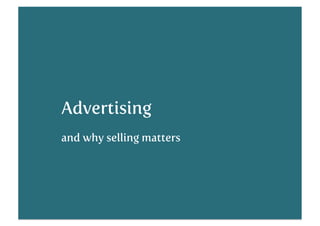 Advertising
and why selling matters

 