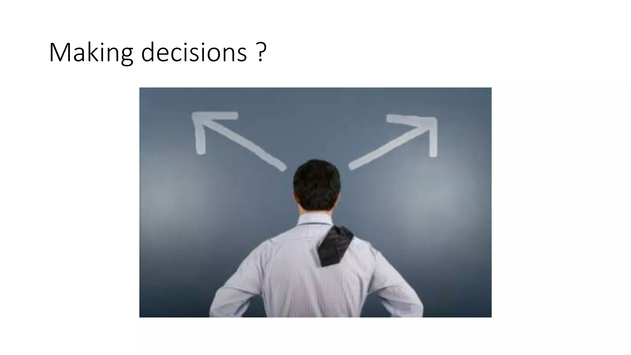 Making decisions ?
 