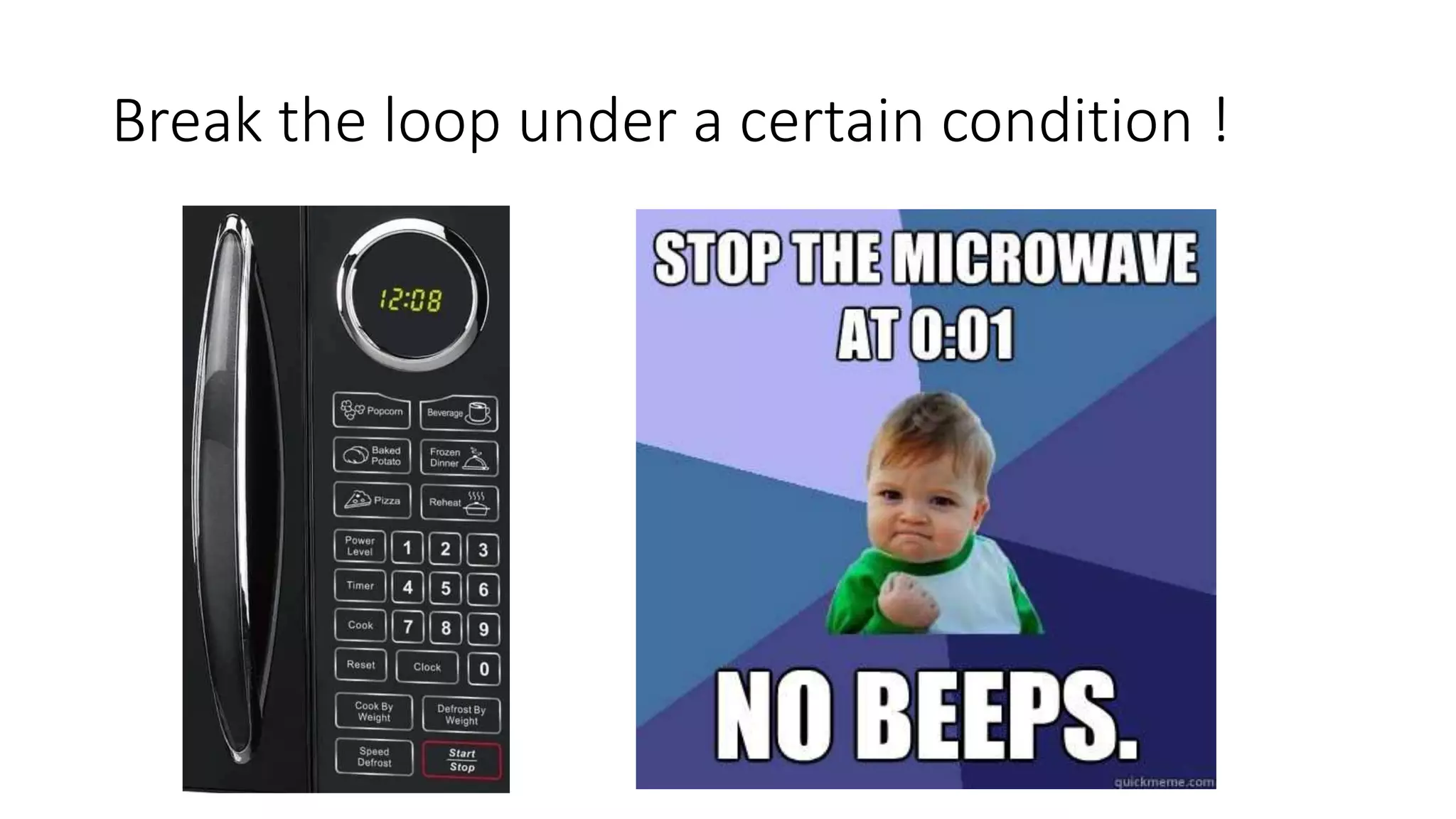 Break the loop under a certain condition !
 