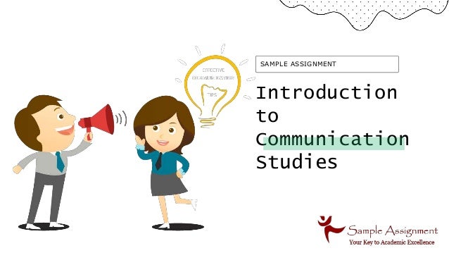 Introduction
to
Communication
Studies
SAMPLE ASSIGNMENT
 