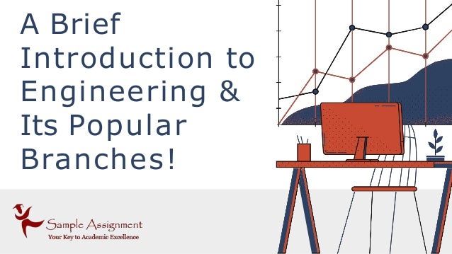 A Brief
Introduction to
Engineering &
Its Popular
Branches!
 