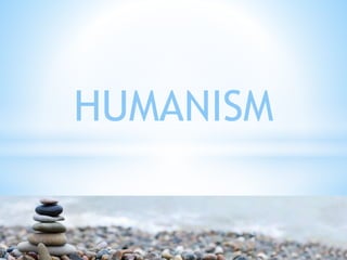 HUMANISM
 