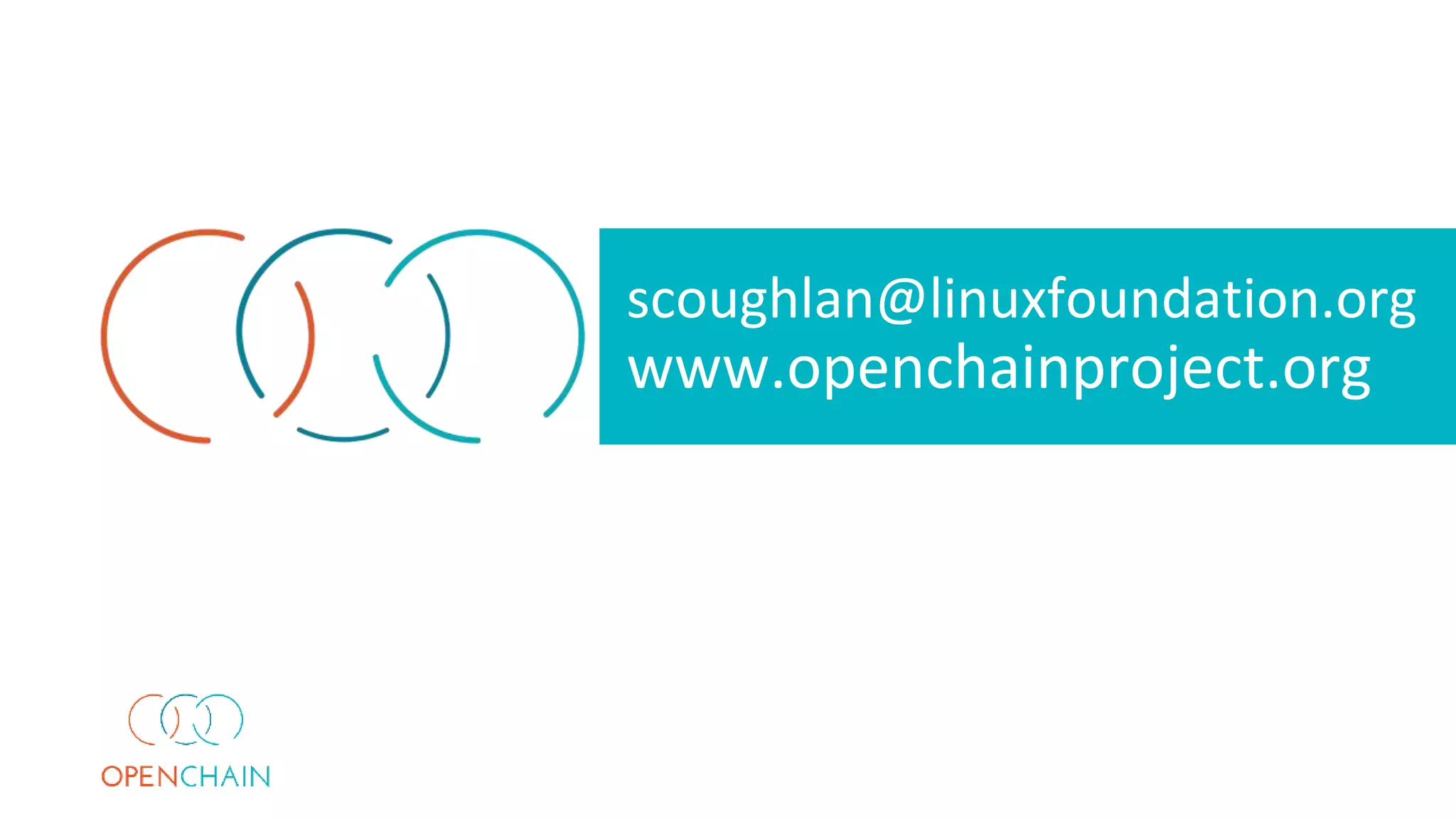 scoughlan@linuxfoundation.org
www.openchainproject.org
 