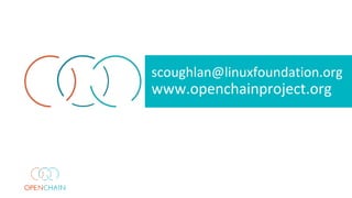 scoughlan@linuxfoundation.org
www.openchainproject.org
 