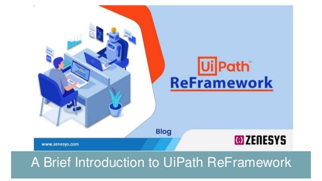 A Brief Introduction to UiPath ReFramework
 