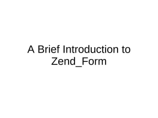 A Brief Introduction to Zend_Form 