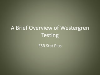 A Brief Overview of Westergren
Testing
ESR Stat Plus
 