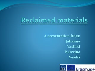 A presentation from:
Julianna
Vasiliki
Katerina
Vasilis
 