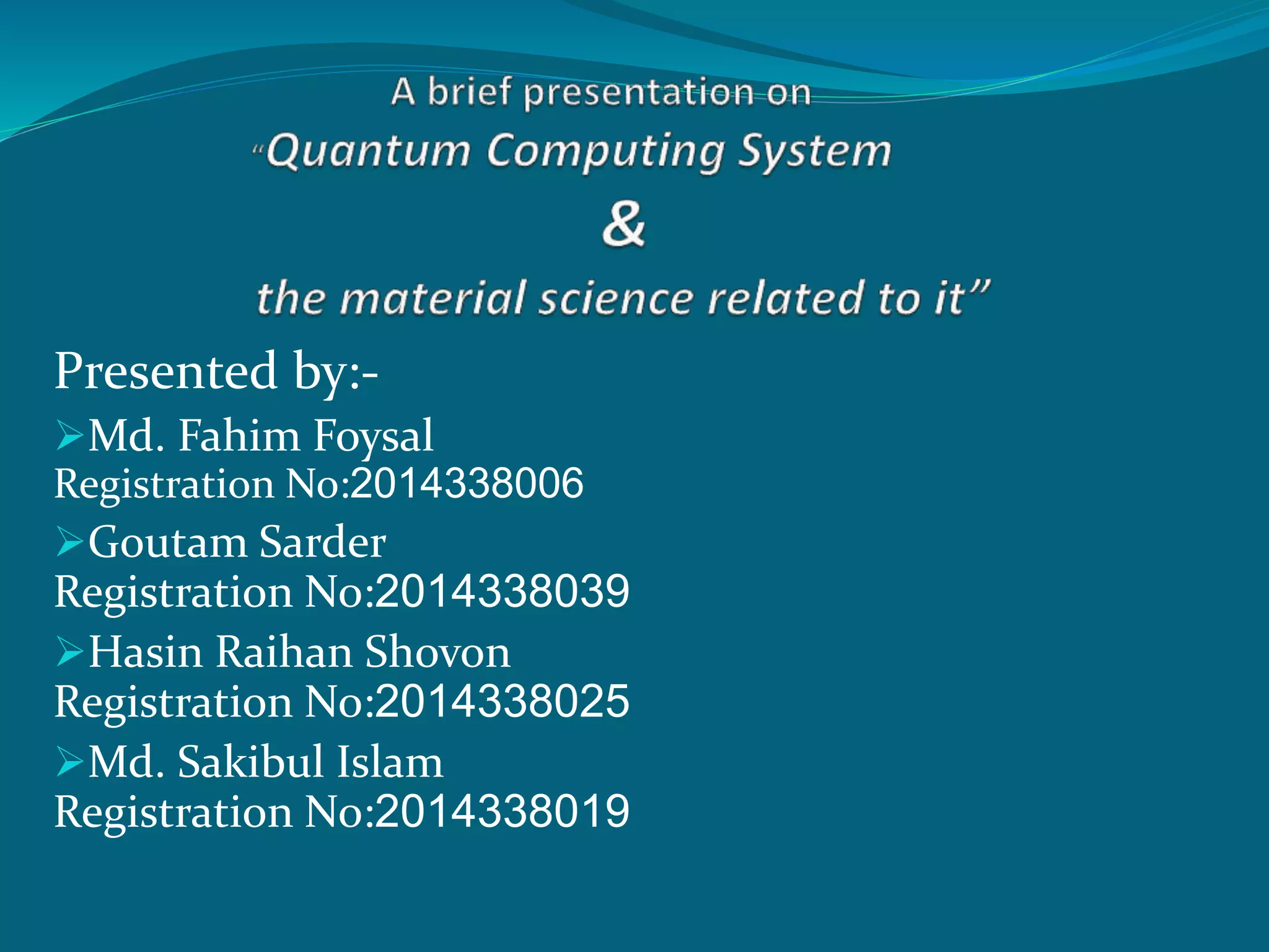 Presented by:-
Md. Fahim Foysal
Registration No:2014338006
Goutam Sarder
Registration No:2014338039
Hasin Raihan Shovon
Registration No:2014338025
Md. Sakibul Islam
Registration No:2014338019
 