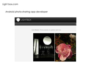 Light box.com
Android photo-sharing app developer
 