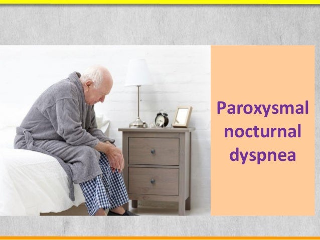 paroxysmal nocturnal dyspnea paroxysmal nocturnal dyspnea