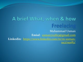 Muhammad Usman
Emial: usman702823@gmail.com
Linkedin: https://www.linkedin.com/in/m-usman-
943799183/
 