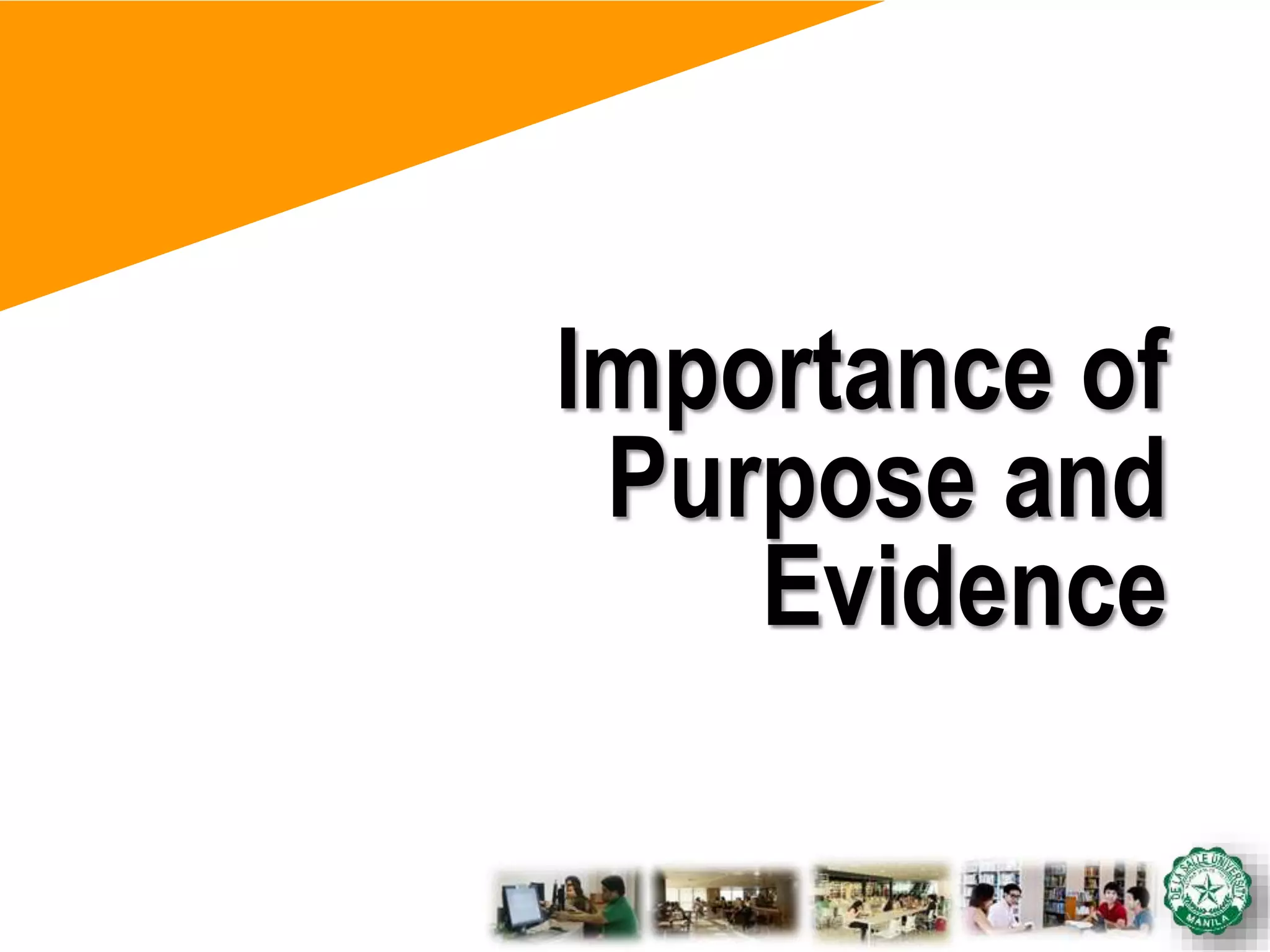 Importance of
Purpose and
Evidence
 