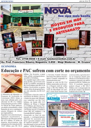 abril de 2016 5SETEMI NEWS
Educação e PAC sofrem com corte no orçamento
S
ECONOMIA
O Ministério da Educação e o
Programa de Aceleração do
Crescimento (PAC) foram as
áreas mais afetadas pelo corte
adicional de R$ 21,2 bilhões
anunciado pelo governo. O Diá-
rio Oﬁcial da União publicou,
emediçãoextraordinária,odeta-
lhamento do novo contingenci-
amento (bloqueio de verbas)
porórgãopúblico.
Segundo o novo decreto de pro-
gramação orçamentária, o
Ministério da Educação perdeu
R$ 4,27 bilhões. O limite de
despesas discricionárias (não
obrigatórias) foi reduzido de R$
34,43 bilhões para R$ 30,16
bilhões. Em fevereiro, a pasta
tinha sofrido contingenciamen-
todeR$2,216bilhões.
Em segundo lugar estão as des-
pesas do PAC, que tiveram corte
de R$ 3,21 bilhões, passando de
R$ 26,49 bilhões para R$ 23,28
bilhões. Em fevereiro, os gastos
com as obras do programa havi-
am sido reduzidos em R$ 4,23
bilhões.
Completam a lista dos cortes os
ministérios da Defesa, que teve
o limite de gastos não obrigató-
rios reduzido em R$ 2,83
bilhões, da Saúde (R$ 2,37
bilhões), de Minas e Energia
(2,15 bilhões), da Ciência e Tec-
nologia (R$ 1 bilhão), do Desen-
volvimento Social e Combate à
Fome (R$ 852 milhões) e da
Fazenda(R$847milhões).
Anunciado no ﬁnal do mês
passado, o contingenciamento
adicional foi necessário para
fazer o governo cumprir a meta
de superávit primário – econo-
miapara pagar os juros da dívida
pública – de R$ 24 bilhões para
o Governo Central (Tesouro
Nacional, Previdência Social e
Banco Central) estipulada no
Orçamentodesteano.
Somado ao corte de R$ 23,4
bilhões anunciados em feverei-
ro, o bloqueio total de verbas
chega a R$ 44,6 bilhões. Por
causa da diﬁculdade em cum-
prir a meta ﬁscal mesmo com
os novos cortes,ogovernoenvi-
ou ao Congresso projeto para
alterar a Lei de Diretrizes Orça-
mentárias e permitir um déﬁcit
primário de R$ 96,7 bilhões em
2016. O resultado negativo
poderá chegar a R$ 102,7
bilhões com a renegociação da
dívida dos estados e do Distrito
FederalcomaUnião.
 
