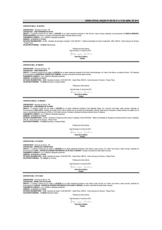 DIÁRIO OFICIAL EDIÇÃO Nº 855 DE 01 A 15 DE ABRIL DE 2010

CONTRATO/ SEE/LI - Nº 007/2010

CONTRATANTE – Município de Piancó - PB.
CONTRATADO – JOSÉ FERNANDES DA SILVA
OBJETO – O presente Contrato tem por objeto a LOCAÇÃO de um prédio residencial localizado no Sítio Pocinho, neste município, destinado ao funcionamento da ESCOLA MUNICIPAL
PEDRO INOCÊNCIO, Sítio Pocinho, vinculado a Secretaria Educação e Esportes deste município.
FUNDAMENTO JURÍDICO – Lei n° 8.666/93 e alterações posteriores.
VIGÊNCIA – 01.04.2010 a 31.12.2010
DOTAÇÃO ORÇAMENTÁRIA – 04.000 - Secretaria de Educação e Esportes; 12.361.2040.2011 – Manter as Atividades do Ensino Fundamental - MDE; 3390.36 – Outros Serviços de Terceiros
– Pessoa Física.
VALOR BRUTO MENSAL – R$ 80,00 (Oitenta Reais)

                                                                               Publique-se e dê-se ciência.
                                                                           Paço Municipal, 01 de abril de 2010.


                                                                                   Flávia Serra Galdino
                                                                                           Prefeita


CONTRATO/ SS/LI - Nº 008/2010

CONTRATANTE – Município de Piancó - PB.
CONTRATADO – JOSÉ FARIAS NETO
OBJETO – O presente Contrato tem por objeto a LOCAÇÃO de um prédio residencial localizado à Rua Pedro Leite Montenegro, s/nº, Bairro Ouro Branco, na cidade de Piancó - PB, destinado
ao funcionamento da RESIDENCIA TERAPÊUTICA FEMININA, vinculado a Secretaria de Saúde deste município.
FUNDAMENTO JURÍDICO – Lei n° 8.666/93 e alterações posteriores.
VIGÊNCIA – 01.04.2010 a 31.12.2010
DOTAÇÃO ORÇAMENTÁRIA – 10.00 - Secretaria de Saúde; 10.302.0020.2051 – Saúde Plena; 3390.36 – Outros Serviços de Terceiros – Pessoa Física.
VALOR BRUTO MENSAL – R$ 250,00 (Duzentos e Cinqüenta Reais).

                                                                                Publique-se e dê-se ciência.

                                                                            Paço Municipal, 01 de abril de 2010.


                                                                                   Flávia Serra Galdino
                                                                                          Prefeita

CONTRATO/ SDSC/LI - Nº 009/2010

CONTRATANTE – Município de Piancó - PB.
CONTRATADO – JOSÉ MESSIAS DE OLIVEIRA
OBJETO – O presente Contrato tem por objeto a LOCAÇÃO de um prédio residencial localizado à Rua Napoleão Ângelo, s/nº, Conjunto Lúcia Braga, neste município, destinado ao
funcionamento do CRAS LESTE, Unidades de Inclusão Social, onde se trabalha com os princípios da territorialidade, matricial, idade familiar, prevenção e cuidado intensivo do cidadão com os
riscos e vulnerabilidade social segundo o PNAS e o SUS deste município, vinculado a Secretaria de Desenvolvimento Social e Cidadania.
FUNDAMENTO JURÍDICO – Lei n° 8.666/93 e alterações posteriores.
VIGÊNCIA – 01.04.2010 a 31.12.2010
DOTAÇÃO ORÇAMENTÁRIA – 05.000 - Secretaria de Desenvolvimento Social e Cidadania; 08.244.2039.2026 – Manter as Atividades da Secretaria de Desenvolvimento Social e Cidadania;
3390.36 – Outros Serviços de Terceiros – Pessoa Física.
VALOR BRUTO MENSAL – R$ 250,00 (Duzentos e Cinqüenta Reais)

                                                                                Publique-se e dê-se ciência.

                                                                           Paço Municipal, 01 de abril de 2010.


                                                                                   Flávia Serra Galdino
                                                                                           Prefeita

CONTRATO SS/LI - Nº 010/2010

CONTRATANTE – Município de Piancó - PB.
CONTRATADO – NERIVALDO TAVARES PADU
OBJETO – O presente Contrato tem por objeto a LOCAÇÃO de um prédio residencial localizado à Rua Antonio Lopes da Silva, s/nº, Bairro Ouro Branco, neste município, destinado ao
funcionamento do CAPS i - CENTRO DE ATENÇÃO PSICOSSOCIAL DE ÁLCOOL E DROGAS, vinculado a Secretaria de Saúde deste município.
FUNDAMENTO JURÍDICO – Lei n° 8.666/93 e alterações posteriores.
VIGÊNCIA – 01.04.2010 a 31.12.2010
DOTAÇÃO ORÇAMENTÁRIA – 10.00 - Secretaria de Saúde; 10.302.0020.2051 – Saúde Plena; 3390.36 – Outros Serviços de Terceiros – Pessoa Física.
VALOR BRUTO MENSAL – R$ 1.000,00 (um mil reais)
                                                                       Publique-se e dê-se ciência.

                                                                           Paço Municipal, 01 de abril de 2010.


                                                                                   Flávia Serra Galdino
                                                                                          Prefeita

CONTRATO SS/LI - Nº 011/2010

CONTRATANTE – Município de Piancó - PB.
CONTRATADO – MARIA LEITE DE CALDAS
OBJETO – O presente Contrato tem por objeto a LOCAÇÃO de um prédio residencial localizado à Rua Antonio Lopes da Silva, s/nº, Bairro Ouro Branco, neste município, destinado ao
funcionamento do CAPS AD - CENTRO DE ATENÇÃO PSICOSSOCIAL DE ÁLCOOL E DROGAS, vinculado a Secretaria de Saúde deste município.
FUNDAMENTO JURÍDICO – Lei n° 8.666/93 e alterações posteriores.
VIGÊNCIA – 01.04.2010 a 31.12.2010
DOTAÇÃO ORÇAMENTÁRIA – 10.00 - Secretaria de Saúde; 10.302.0020.2051 – Saúde Plena; 3390.36 – Outros Serviços de Terceiros – Pessoa Física.
VALOR BRUTO MENSAL – R$ 800,00 (Oitocentos Reais)
                                                                       Publique-se e dê-se ciência.

                                                                           Paço Municipal, 01 de abril de 2010.


                                                                                   Flávia Serra Galdino
                                                                                           Prefeita
 