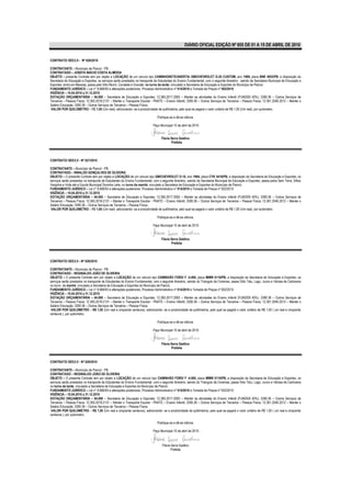 DIÁRIO OFICIAL EDIÇÃO Nº 855 DE 01 A 15 DE ABRIL DE 2010


CONTRATO/ SEE/LV - Nº 026/2010

CONTRATANTE – Município de Piancó - PB.
CONTRATADO – JOSEFA INÁCIO COSTA ALMEIDA
OBJETO – presente Contrato tem por objeto a LOCAÇÃO de um veículo tipo CAMINHONETE/ABERTA/ GM/CHEVROLET D-20 CUSTOM, ano 1989, placa BNE 4952/PB, a disposição da
Secretaria de Educação e Esportes, os serviços serão prestados no transporte de Estudantes do Ensino Fundamental, com o seguinte itinerário: saindo da Secretaria Municipal de Educação e
Esportes, entra em Messias, passa pelo Sítio Murici, Cavalete e Gravatá, no turno da tarde, vinculado a Secretaria de Educação e Esportes do Município de Piancó.
FUNDAMENTO JURÍDICO – Lei n° 8.666/93 e alterações posteriores, Processo Administrativo nº 014/2010 e Tomada de Preços nº 002/2010
VIGÊNCIA – 10.04.2010 a 31.12.2010
DOTAÇÃO ORÇAMENTÁRIA – 04.000 – Secretaria de Educação e Esportes; 12.365.2017.2063 – Manter as atividades do Ensino Infantil (FUNDEB 40%); 3390.36 – Outros Serviços de
Terceiros – Pessoa Física; 12.365.2018.2131 – Manter o Transporte Escolar - PNATE – Ensino Infantil; 3390.36 – Outros Serviços de Terceiros – Pessoa Física; 12.361.2040.2012 – Manter o
Salário Educação; 3390.36 – Outros Serviços de Terceiros – Pessoa Física.
VALOR POR QUILOMETRO – R$ 1,00 (Um real), adicionando- se a produtividade de quilômetros, pelo qual se pagará o valor unitário de R$ 1,00 (Um real), por quilometro.

                                                                               Publique-se e dê-se ciência.

                                                                            Paço Municipal 10 de abril de 2010.


                                                                                   Flávia Serra Galdino
                                                                                          Prefeita




CONTRATO/ SEE/LV - Nº 027/2010

CONTRATANTE – Município de Piancó - PB.
CONTRATADO – RINALDO GONÇALVES DE OLIVEIRA
OBJETO – O presente Contrato tem por objeto a LOCAÇÃO de um veículo tipo GM/CHEVROLET D-10, ano 1984, placa CYK 5416/PB, a disposição da Secretaria de Educação e Esportes, os
serviços serão prestados no transporte de Estudantes do Ensino Fundamental, com o seguinte itinerário, saindo da Secretaria Municipal de Educação e Esportes, passa pelos Sem Terra, Sítios
Varginha e Volta até a Escola Municipal Doninha Leite, no turno da manhã, vinculado a Secretaria de Educação e Esportes do Município de Piancó.
FUNDAMENTO JURÍDICO – Lei n° 8.666/93 e alterações posteriores, Processo Administrativo nº 014/2010 e Tomada de Preços nº 002/2010
VIGÊNCIA – 10.04.2010 a 31.12.2010
DOTAÇÃO ORÇAMENTÁRIA – 04.000 – Secretaria de Educação e Esportes; 12.365.2017.2063 – Manter as atividades do Ensino Infantil (FUNDEB 40%); 3390.36 – Outros Serviços de
Terceiros – Pessoa Física; 12.365.2018.2131 – Manter o Transporte Escolar - PNATE – Ensino Infantil; 3390.36 – Outros Serviços de Terceiros – Pessoa Física; 12.361.2040.2012 – Manter o
Salário Educação; 3390.36 – Outros Serviços de Terceiros – Pessoa Física.
 VALOR POR QUILOMETRO – R$ 1,00 (Um real), adicionando- se a produtividade de quilômetros, pelo qual se pagará o valor unitário de R$ 1,00 (Um real), por quilometro.

                                                                               Publique-se e dê-se ciência.

                                                                            Paço Municipal 10 de abril de 2010.


                                                                                   Flávia Serra Galdino
                                                                                          Prefeita




CONTRATO/ SEE/LV - Nº 028/2010

CONTRATANTE – Município de Piancó - PB.
CONTRATADO – REGINALDO JOÃO DE OLIVEIRA
OBJETO – O presente Contrato tem por objeto a LOCAÇÃO de um veículo tipo CAMINHÃO FORD/ F -4.000, placa MMW 0116/PB, a disposição da Secretaria de Educação e Esportes, os
serviços serão prestados no transporte de Estudantes do Ensino Fundamental, com o seguinte itinerário, saindo do Triangulo de Coremas, passa Sítio Tatu, Lago, Junco e Várzea de Cachoeira
no turno da manhã, vinculado a Secretaria de Educação e Esportes do Município de Piancó.
FUNDAMENTO JURÍDICO – Lei n° 8.666/93 e alterações posteriores, Processo Administrativo nº 014/2010 e Tomada de Preços nº 002/2010
VIGÊNCIA – 10.04.2010 a 31.12.2010
DOTAÇÃO ORÇAMENTÁRIA – 04.000 – Secretaria de Educação e Esportes; 12.365.2017.2063 – Manter as atividades do Ensino Infantil (FUNDEB 40%); 3390.36 – Outros Serviços de
Terceiros – Pessoa Física; 12.365.2018.2131 – Manter o Transporte Escolar - PNATE – Ensino Infantil; 3390.36 – Outros Serviços de Terceiros – Pessoa Física; 12.361.2040.2012 – Manter o
Salário Educação; 3390.36 – Outros Serviços de Terceiros – Pessoa Física.
 VALOR POR QUILOMETRO – R$ 1,50 (Um real e cinqüenta centavos), adicionando- se a produtividade de quilômetros, pelo qual se pagará o valor unitário de R$ 1,50 ( um real e cinqüenta
centavos ), por quilometro.

                                                                               Publique-se e dê-se ciência.

                                                                            Paço Municipal 10 de abril de 2010.


                                                                                   Flávia Serra Galdino
                                                                                          Prefeita


CONTRATO/ SEE/LV - Nº 029/2010

CONTRATANTE – Município de Piancó - PB.
CONTRATADO – REGINALDO JOÃO DE OLIVEIRA
OBJETO – O presente Contrato tem por objeto a LOCAÇÃO de um veículo tipo CAMINHÃO FORD/ F -4.000, placa MMW 0116/PB, a disposição da Secretaria de Educação e Esportes, os
serviços serão prestados no transporte de Estudantes do Ensino Fundamental, com o seguinte itinerário, saindo do Triangulo de Coremas, passa Sítio Tatu, Lago, Junco e Várzea de Cachoeira
no turno da tarde, vinculado a Secretaria de Educação e Esportes do Município de Piancó.
FUNDAMENTO JURÍDICO – Lei n° 8.666/93 e alterações posteriores, Processo Administrativo nº 014/2010 e Tomada de Preços nº 002/2010
VIGÊNCIA – 10.04.2010 a 31.12.2010
DOTAÇÃO ORÇAMENTÁRIA – 04.000 – Secretaria de Educação e Esportes; 12.365.2017.2063 – Manter as atividades do Ensino Infantil (FUNDEB 40%); 3390.36 – Outros Serviços de
Terceiros – Pessoa Física; 12.365.2018.2131 – Manter o Transporte Escolar - PNATE – Ensino Infantil; 3390.36 – Outros Serviços de Terceiros – Pessoa Física; 12.361.2040.2012 – Manter o
Salário Educação; 3390.36 – Outros Serviços de Terceiros – Pessoa Física.
 VALOR POR QUILOMETRO – R$ 1,50 (Um real e cinqüenta centavos), adicionando- se a produtividade de quilômetros, pelo qual se pagará o valor unitário de R$ 1,50 ( um real e cinqüenta
centavos ), por quilometro.

                                                                               Publique-se e dê-se ciência.

                                                                            Paço Municipal 10 de abril de 2010.



                                                                                   Flávia Serra Galdino
                                                                                          Prefeita
 