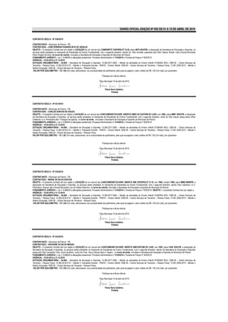 DIÁRIO OFICIAL EDIÇÃO Nº 855 DE 01 A 15 DE ABRIL DE 2010


CONTRATO/ SEE/LV - Nº 030/2010

CONTRATANTE – Município de Piancó - PB.
CONTRATADO – JOSÉ ROBSON EVANGELISTA DE ARAÚJO
OBJETO – O presente Contrato tem por objeto a LOCAÇÃO de um veículo tipo CAMIONETE CHEVROLET D-20, placa MYV 0032/PB, a disposição da Secretaria de Educação e Esportes, os
serviços serão prestados no transporte de Estudantes do Ensino Fundamental, com o seguinte itinerário: saindo do Sítio Gravatá, passando pelo Sítio Tapera, Brotas I até a Escola Municipal
Pedro Ângelo da Silva, no turno da manhã, vinculado a Secretaria de Educação e Esportes do Município de Piancó.
FUNDAMENTO JURÍDICO – Lei n° 8.666/93 e alterações posteriores, Processo Administrativo nº 014/2010 e Tomada de Preços nº 002/2010
VIGÊNCIA – 10.04.2010 a 31.12.2010
DOTAÇÃO ORÇAMENTÁRIA – 04.000 – Secretaria de Educação e Esportes; 12.365.2017.2063 – Manter as atividades do Ensino Infantil (FUNDEB 40%); 3390.36 – Outros Serviços de
Terceiros – Pessoa Física; 12.365.2018.2131 – Manter o Transporte Escolar - PNATE – Ensino Infantil; 3390.36 – Outros Serviços de Terceiros – Pessoa Física; 12.361.2040.2012 – Manter o
Salário Educação; 3390.36 – Outros Serviços de Terceiros – Pessoa Física.
 VALOR POR QUILOMETRO – R$ 1,00 (Um real), adicionando- se a produtividade de quilômetros, pelo qual se pagará o valor unitário de R$ 1,00 (Um real), por quilometro.

                                                                               Publique-se e dê-se ciência.

                                                                            Paço Municipal 10 de abril de 2010.


                                                                                   Flávia Serra Galdino
                                                                                          Prefeita




CONTRATO/ SEE/LV - Nº 031/2010

CONTRATANTE – Município de Piancó - PB.
CONTRATADO – CARLOS DANTAS DE SOUZA
OBJETO – O presente Contrato tem por objeto a LOCAÇÃO de um veículo tipo CAR/CAMIONETA/CARR. ABERTA GM/D 20 CUSTOM DE LUXE, ano 1992, placa MMY 3839-PB, a disposição
da Secretaria de Educação e Esportes, os serviços serão prestados no transporte de Estudantes do Ensino Fundamental, com o seguinte itinerário: saído do Sítio Irapuá, passa pelos Sítios
Cabeludo I e II, Pitombeira até o Triangulo de Igaracy, no turno da tarde, vinculado a Secretaria de Educação e Esportes do Município de Piancó.
FUNDAMENTO JURÍDICO – Lei n° 8.666/93 e alterações posteriores, Processo Administrativo nº 014/2010 e Tomada de Preços nº 002/2010
VIGÊNCIA – 10.04.2010 a 31.12.2010
DOTAÇÃO ORÇAMENTÁRIA – 04.000 – Secretaria de Educação e Esportes; 12.365.2017.2063 – Manter as atividades do Ensino Infantil (FUNDEB 40%); 3390.36 – Outros Serviços de
Terceiros – Pessoa Física; 12.365.2018.2131 – Manter o Transporte Escolar - PNATE – Ensino Infantil; 3390.36 – Outros Serviços de Terceiros – Pessoa Física; 12.361.2040.2012 – Manter o
Salário Educação; 3390.36 – Outros Serviços de Terceiros – Pessoa Física.
VALOR POR QUILOMETRO – R$ 1,00 (Um real), adicionando- se a produtividade de quilômetros, pelo qual se pagará o valor unitário de R$ 1,00 (Um real), por quilometro.


                                                                               Publique-se e dê-se ciência.

                                                                            Paço Municipal 10 de abril de 2010.


                                                                                   Flávia Serra Galdino
                                                                                          Prefeita




CONTRATO/ SEE/LV - Nº 032/2010

CONTRATANTE – Município de Piancó - PB.
CONTRATADO – MARIA DA SILVA DANTAS
OBJETO – O presente Contrato tem por objeto a LOCAÇÃO de um veículo tipo CAR/CAMIONETA/CARR. ABERTA GM/ CHEVROLET D-10, ano 1984, modelo 1984, placa MMQ 9909/PB, a
disposição da Secretaria de Educação e Esportes, os serviços serão prestados no transporte de Estudantes do Ensino Fundamental, com o seguinte itinerário: saindo Sítio Cabeludo I e II,
Pitombeira, Arapuá, até a Escola Municipal Luiz de Caldas Sobrinho, no turno da manhã, vinculado a Secretaria de Educação e Esportes do Município de Piancó.
FUNDAMENTO JURÍDICO – Lei n° 8.666/93 e alterações posteriores, Processo Administrativo nº 014/2010 e Tomada de Preços nº 002/2010. OBJETO – O presente Contrato tem por objeto a
VIGÊNCIA – 10.04.2010 a 31.12.2010
DOTAÇÃO ORÇAMENTÁRIA – 04.000 – Secretaria de Educação e Esportes; 12.365.2017.2063 – Manter as atividades do Ensino Infantil (FUNDEB 40%); 3390.36 – Outros Serviços de
Terceiros – Pessoa Física; 12.365.2018.2131 – Manter o Transporte Escolar - PNATE – Ensino Infantil; 3390.36 – Outros Serviços de Terceiros – Pessoa Física; 12.361.2040.2012 – Manter o
Salário Educação; 3390.36 – Outros Serviços de Terceiros – Pessoa Física.
VALOR POR QUILOMETRO – R$ 1,00 (Um real), adicionando- se a produtividade de quilômetros, pelo qual se pagará o valor unitário de R$ 1,00 (Um real), por quilometro.

                                                                               Publique-se e dê-se ciência.

                                                                            Paço Municipal 10 de abril de 2010.


                                                                                   Flávia Serra Galdino
                                                                                          Prefeita




CONTRATO/ SEE/LV - Nº 033/2010

CONTRATANTE – Município de Piancó - PB.
CONTRATADO – GEOVANE DA SILVA MIGUEL
OBJETO – O presente Contrato tem por objeto a LOCAÇÃO de um veículo tipo CAR/CAMIONETA/CARR. ABERTA GM/CUSTOM DE LUXE, ano 1993, placa HUB 1854-PB, a disposição da
Secretaria de Educação e Esportes, os serviços serão prestados no transporte de Estudantes do Ensino Fundamental, com o seguinte itinerário: saindo da Secretaria de Educação e Esportes
passa pelo Sítio Carnaúba Torta, Junco de Baixo, Junco de Cima, Giqui,Tanque Seco e Tapera, , no turno da tarde, vinculado a Secretaria de Educação e Esportes do Município de Piancó.
FUNDAMENTO JURÍDICO – Lei n° 8.666/93 e alterações posteriores, Processo Administrativo nº 014/2010 e Tomada de Preços nº 002/2010
VIGÊNCIA – 10.04.2010 a 31.12.2010
DOTAÇÃO ORÇAMENTÁRIA – 04.000 – Secretaria de Educação e Esportes; 12.365.2017.2063 – Manter as atividades do Ensino Infantil (FUNDEB 40%); 3390.36 – Outros Serviços de
Terceiros – Pessoa Física; 12.365.2018.2131 – Manter o Transporte Escolar - PNATE – Ensino Infantil; 3390.36 – Outros Serviços de Terceiros – Pessoa Física; 12.361.2040.2012 – Manter o
Salário Educação; 3390.36 – Outros Serviços de Terceiros – Pessoa Física.
VALOR POR QUILOMETRO – R$ 1,00 (Um real), adicionando- se a produtividade de quilômetros, pelo qual se pagará o valor unitário de R$ 1,00 (Um real), por quilometro.

                                                                               Publique-se e dê-se ciência.

                                                                            Paço Municipal 10 de abril de 2010.


                                                                                   Flávia Serra Galdino
                                                                                          Prefeita
 